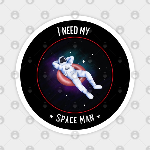 I Need My Space Man Magnet by CG Apparel